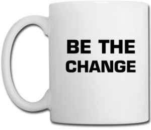 Be The Change | mug by Coule Company
